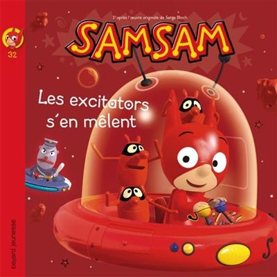 SamSam. Vol. 32. Les excitators s'en mêlent