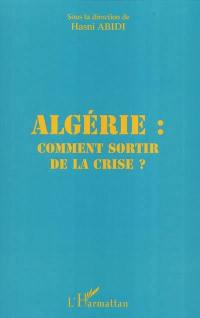 Algérie : comment sortir de la crise ?