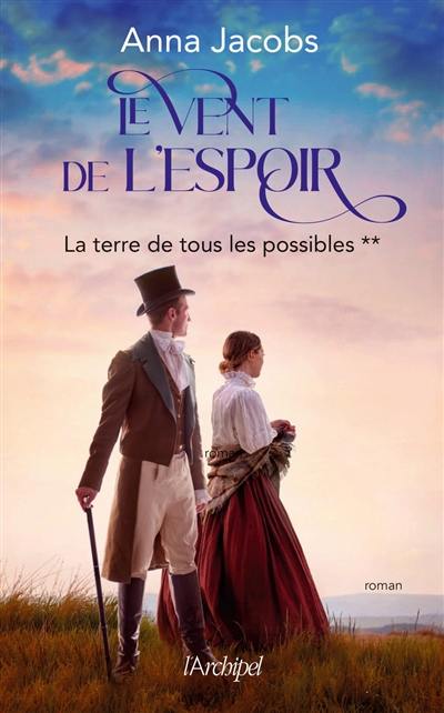 Le vent de l'espoir. Vol. 2. La terre de tous les possibles