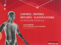 Chiffres, repères, mesures, classifications en imagerie médicale