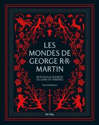 Les mondes de George R.R. Martin : retour aux sources de Game of thrones