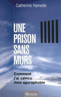 Une prison sans murs : comment j'ai vaincu mon agoraphobie