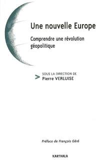 Une nouvelle Europe : comprendre une révolution politique