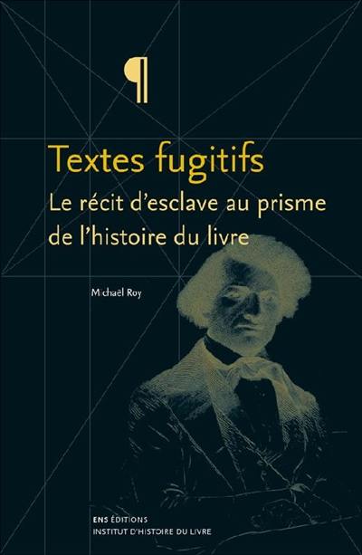 Textes fugitifs : le récit d'esclave au prisme de l'histoire du livre