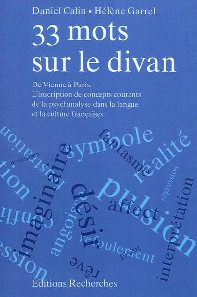 33 mots sur le divan : de Vienne à Paris : l'inscription de concepts courants de la psychanalyse dans la langue et la culture françaises