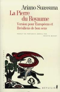 La pierre du royaume : version pour Européens et Brésiliens de bon sens