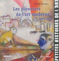 Il était une fois... les pionniers de l'art moderne : 1889-1914