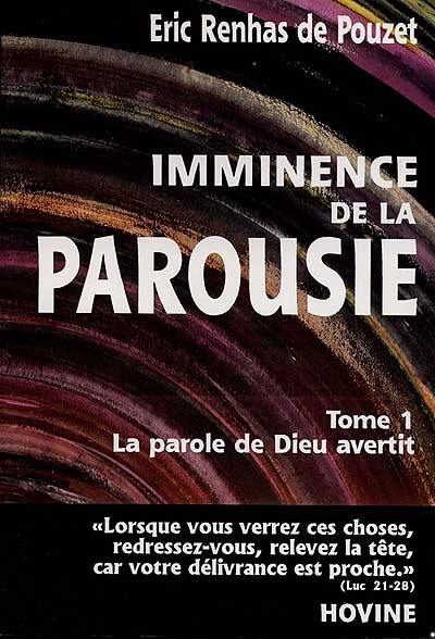 Imminence de la parousie. Vol. 1. La parole de Dieu avertit