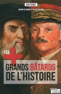 Les plus grands bâtards de l'histoire