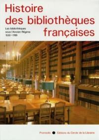 Histoire des bibliothèques françaises. Vol. 2. Les bibliothèques sous l'Ancien Régime : 1530-1789