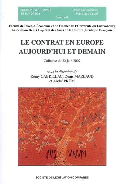 Le contrat en Europe aujourd'hui et demain : actes du colloque du 22 juillet 2007