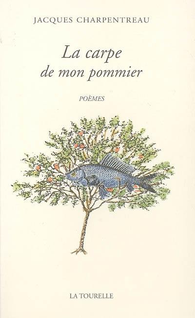 La carpe de mon pommier : poèmes