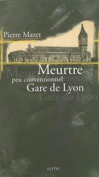 Meurtre peu conventionnel gare de Lyon