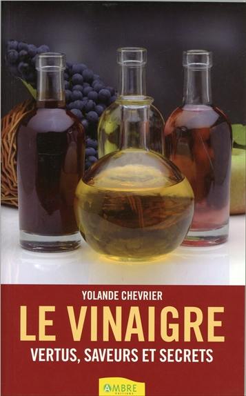 Le vinaigre : vertus, saveurs et secrets