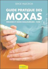 Guide pratique des moxas. Vol. 1. Organes et zones douloureuses