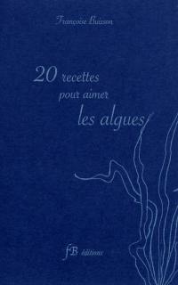 20 recettes pour aimer les algues