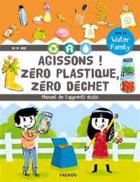 Agissons ! : zéro plastique, zéro déchet : manuel de l'apprenti écolo