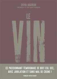 Le vin : par ceux qui le font, pour ceux qui le boivent