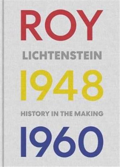 Roy Lichtenstein History in the Making 1948-1960