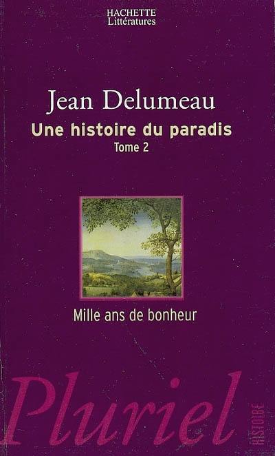 Une histoire du paradis. Vol. 2. Mille ans de bonheur