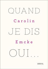 Quand je dis oui... : un monologue