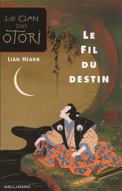 Le clan des Otori. Vol. 5. Le fil du destin