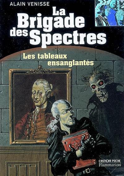 La brigade des spectres. Vol. 2. Les tableaux ensanglantés