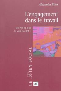 L'engagement dans le travail : qu'est-ce que le vrai boulot ?