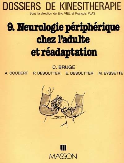 Dossiers de kinésithérapie, n° 9. Neurologie périphérique chez l'adulte et réadaptation