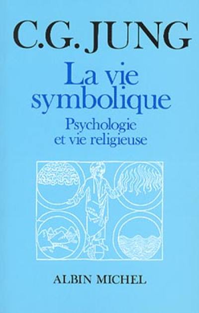 La Vie symbolique : psychologie et vie religieuse