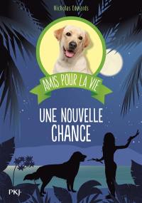 Amis pour la vie. Vol. 1. Une nouvelle chance