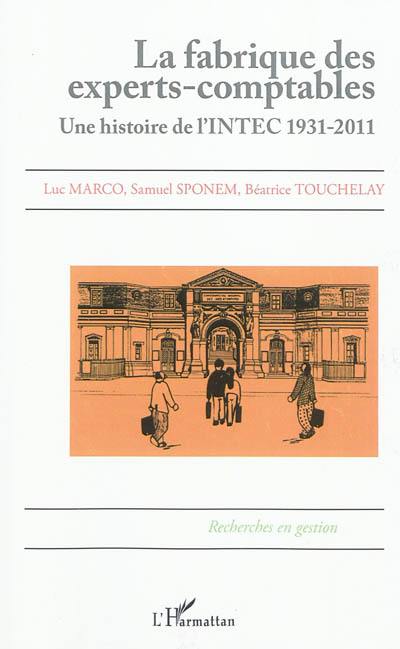 La fabrique des experts-comptables : une histoire de l'INTEC : 1931-2011