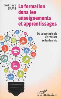 La formation dans les enseignements et apprentissages : de la psychologie de l'enfant au leadership