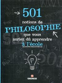 501 notions de philosophie que vous auriez dû apprendre à l'école