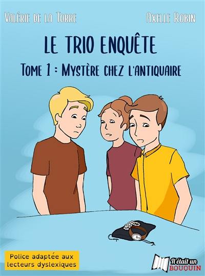 Le trio enquête. Vol. 1. Mystère chez l'antiquaire