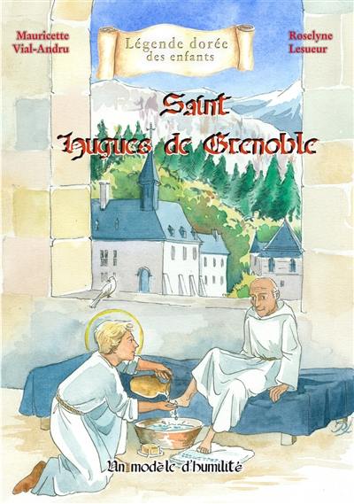 Saint Hugues de Grenoble : un modèle d'humilité