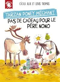 Tarzan, poney méchant. Pas de cadeau pour le père Nono