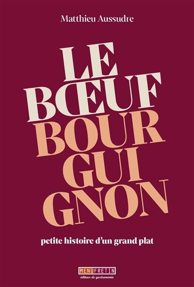 Le boeuf bourguignon : petite histoire d'un grand plat