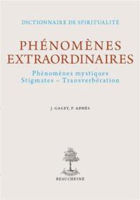 Phénomènes extraordinaires : phénomènes mystiques, stigmates, transverbération