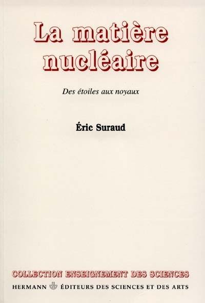 La matière nucléaire : des étoiles aux noyaux