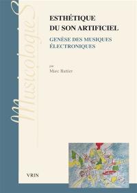 Esthétique du son artificiel : genèse des musiques électroniques