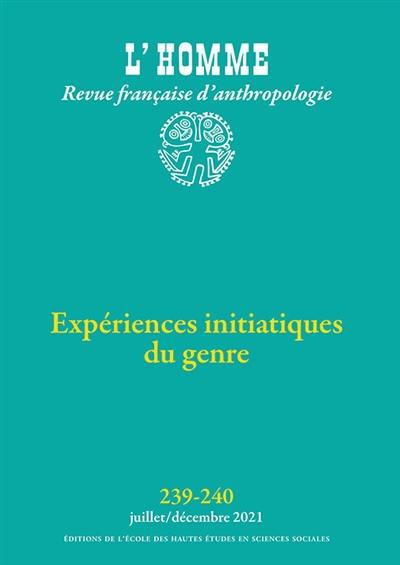 Homme (L'), n° 239-240. Expériences initiatiques du genre