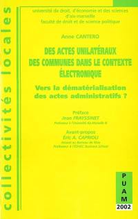 Des actes unilatéraux des communes dans le contexte électronique : vers la dématérialisation des actes administratifs ?