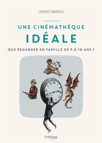 Une cinémathèque idéale : que regarder en famille de 5 à 16 ans ?