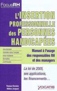 L'insertion professionnelle des personnes handicapées : manuel à l'usage des responsables RH et des managers