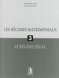 Les régimes matrimoniaux. Vol. 3. Le régime légal