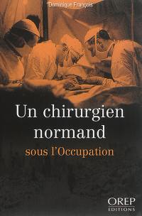 Un chirurgien normand sous l'Occupation