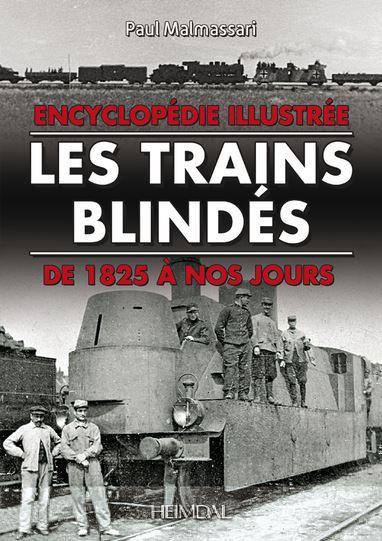 Les trains blindés de 1825 à nos jours : encyclopédie illustrée