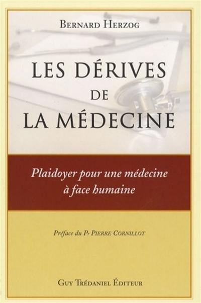 Les dérives de la médecine : plaidoyer pour une médecine à face humaine