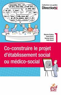 Co-construire le projet d'établissement social ou médico-social